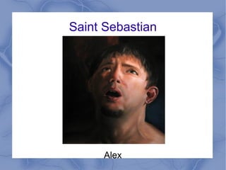 Saint Sebastian
Alex
 