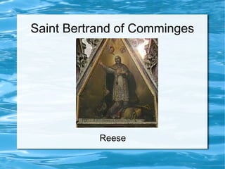 Saint Bertrand of Comminges
Reese
v
 