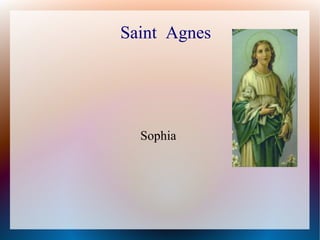Saint Agnes
Sophia
 