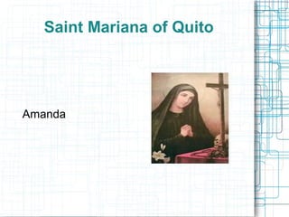 Saint Mariana of Quito
Amanda
 