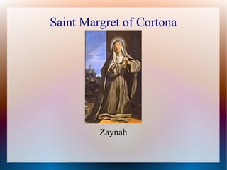 Saint Margret of Cortona
Zaynah
 