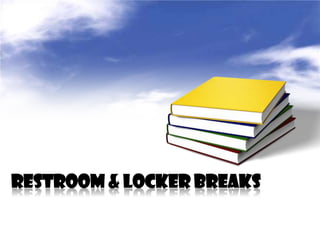 RESTROOM & LOCKER BREAKS
 