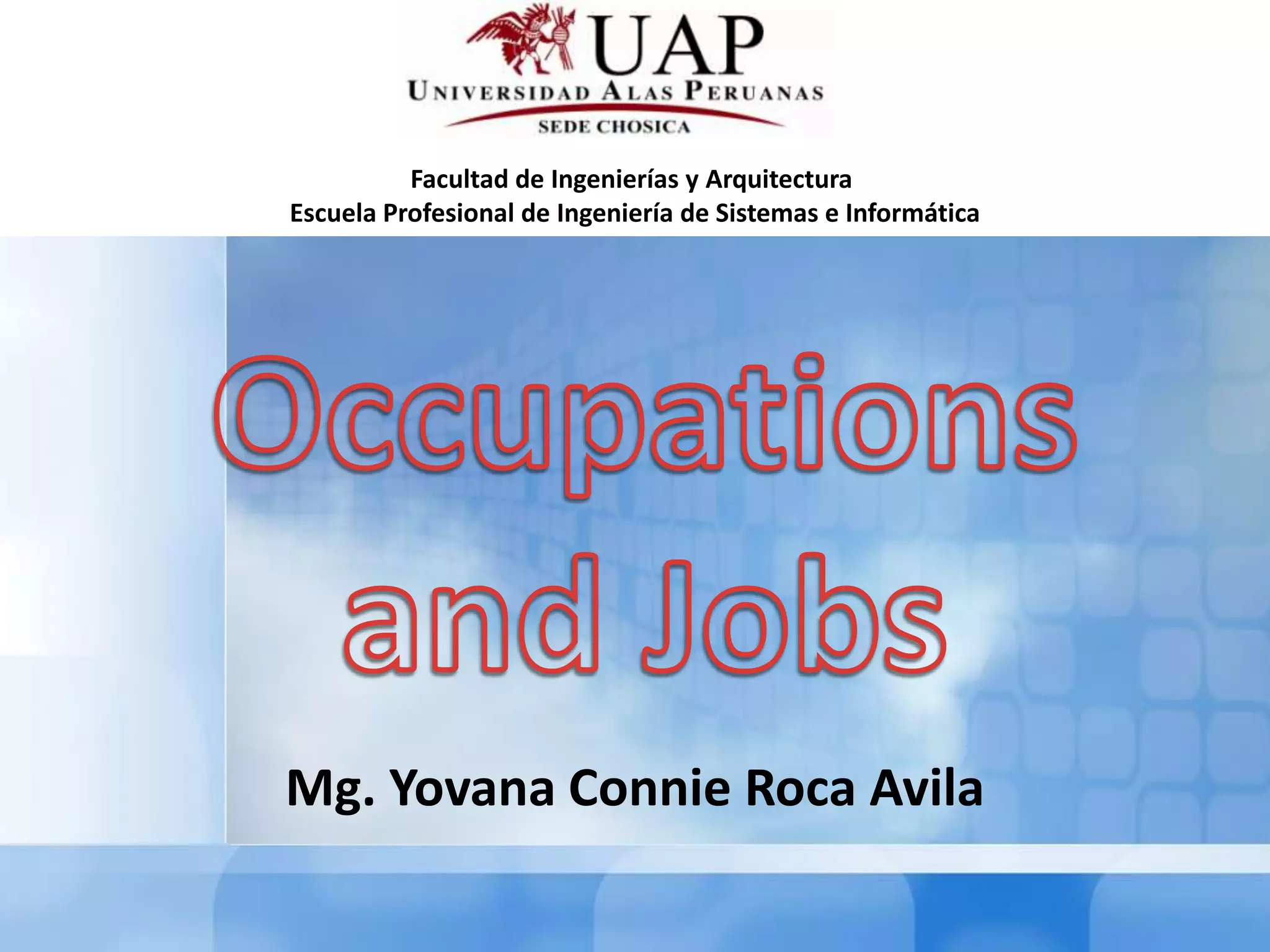Facultad de Ingenierías y Arquitectura
Escuela Profesional de Ingeniería de Sistemas e Informática
Mg. Yovana Connie Roca Avila
