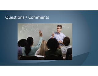 Questions / Comments
 