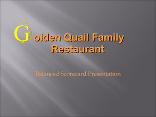 olden Quail Family Restaurant Balanced Scorecard Presentation 