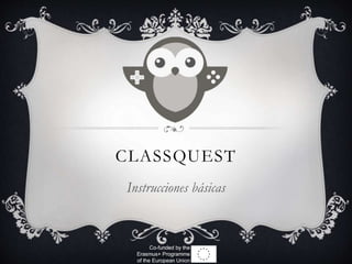 CLASSQUEST
Instrucciones básicas
 