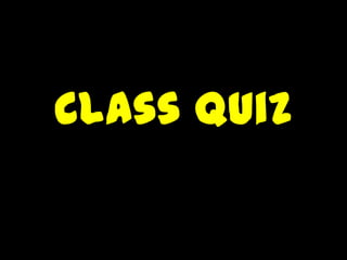 Class Quiz

 