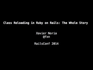 Class Reloading in Ruby on Rails: The Whole Story