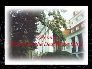 Virginia  School for the Deaf & the Blind 