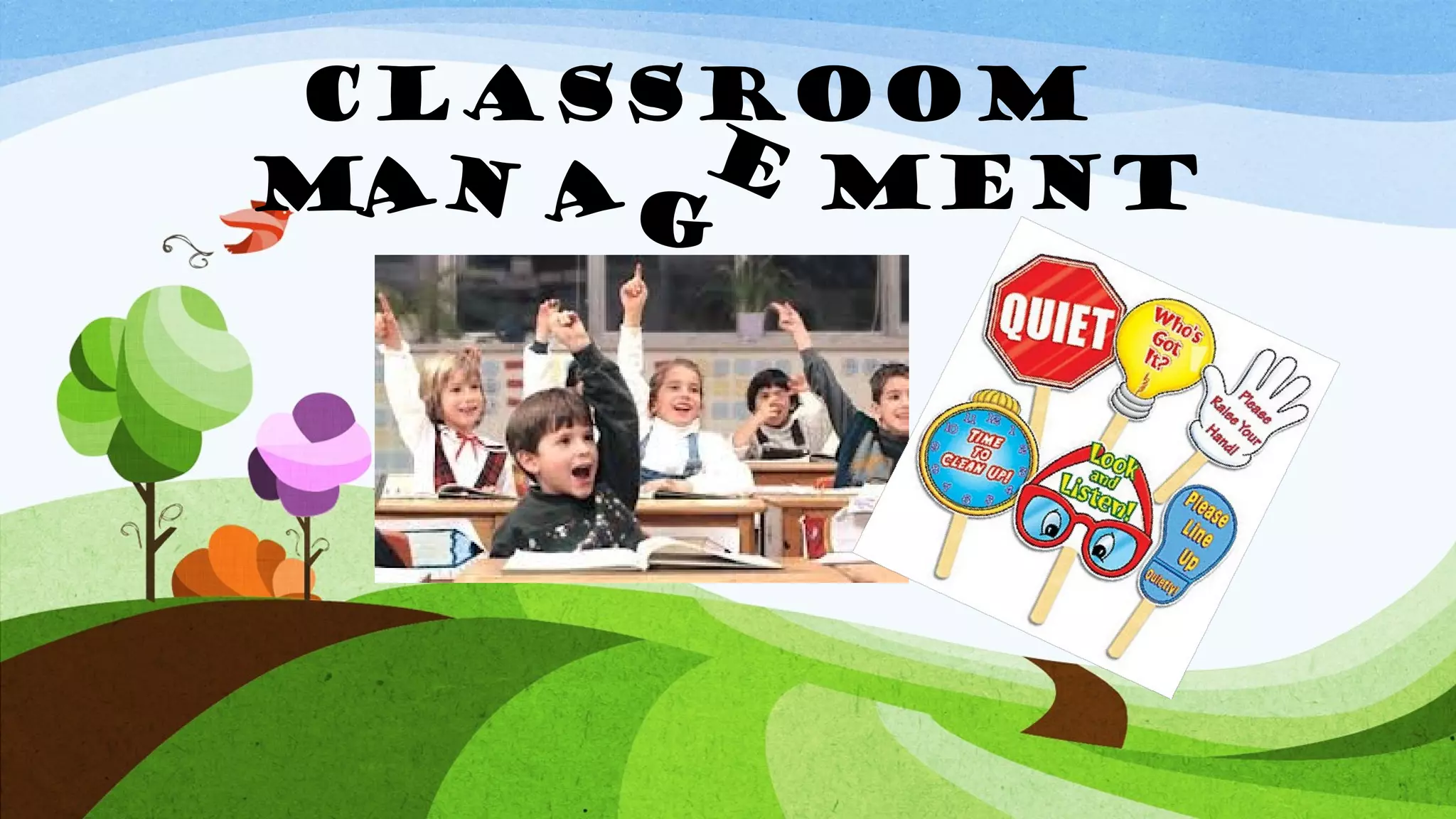 Classroom
E
M N aG Ment
A

 