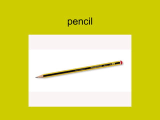pencil
 