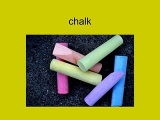 chalk
 