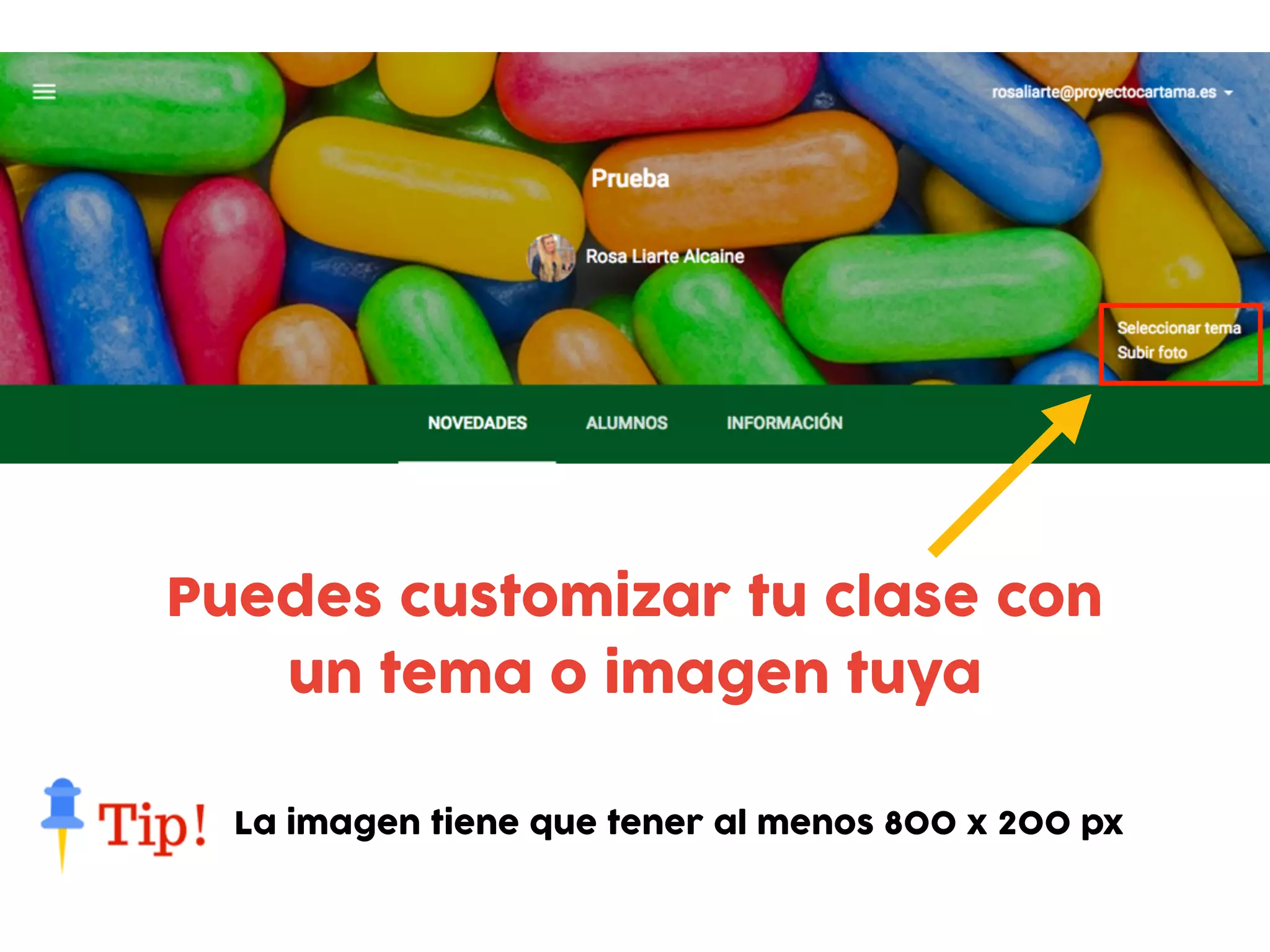 Puedes customizar tu clase con
un tema o imagen tuya
La imagen tiene que tener al menos 800 x 200 px
 
