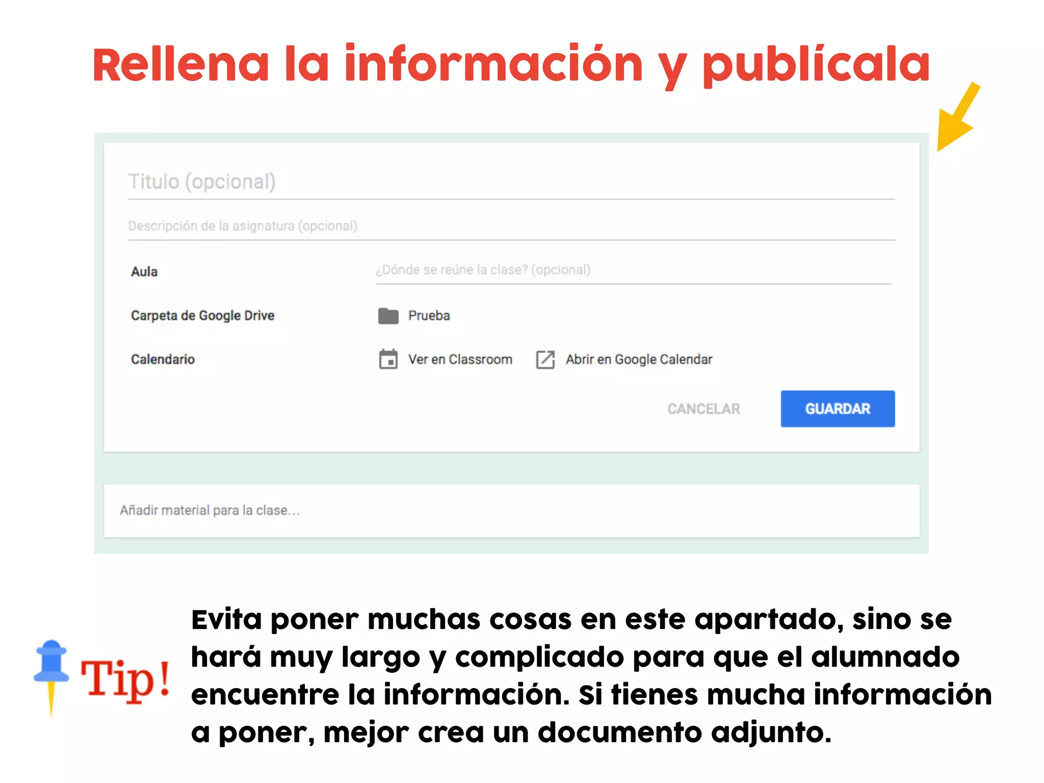 Rellena la información y publícala
Evita poner muchas cosas en este apartado, sino se
hará muy largo y complicado para que el alumnado
encuentre la información. Si tienes mucha información
a poner, mejor crea un documento adjunto.
 