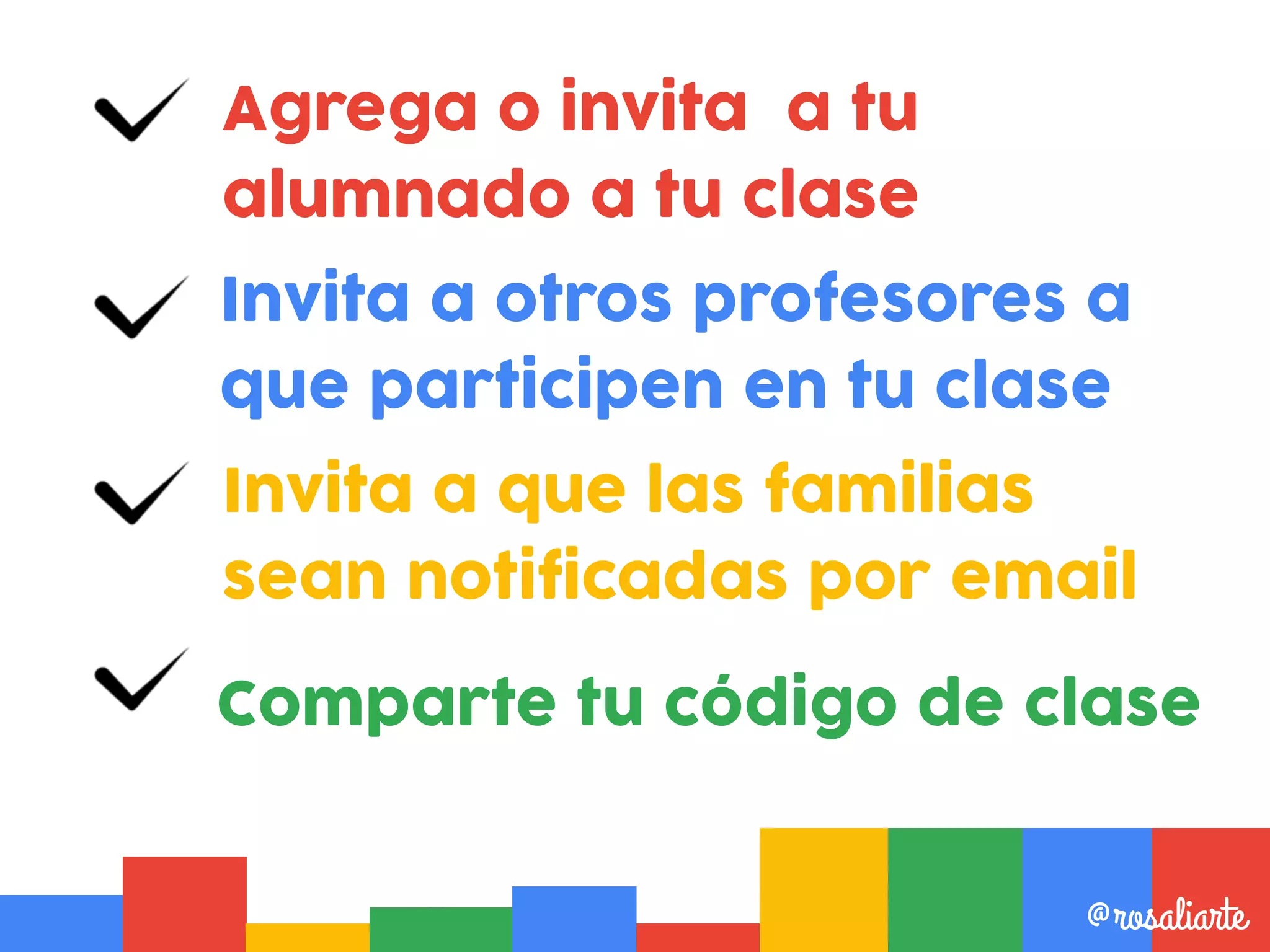 Agrega o invita a tu
alumnado a tu clase
@rosaliarte
Invita a otros profesores a
que participen en tu clase
Comparte tu código de clase
Invita a que las familias
sean notificadas por email
 