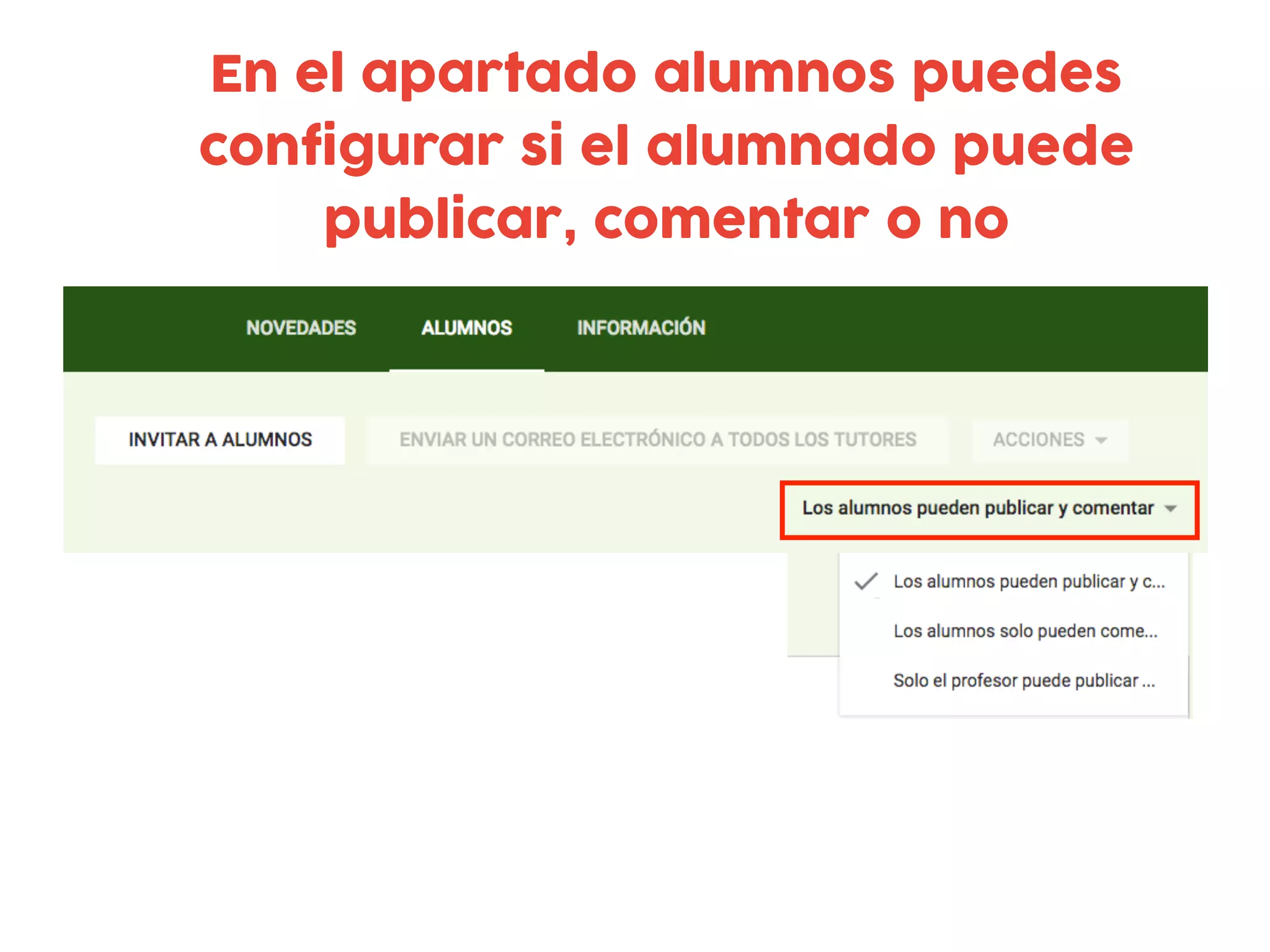 En el apartado alumnos puedes
configurar si el alumnado puede
publicar, comentar o no
 