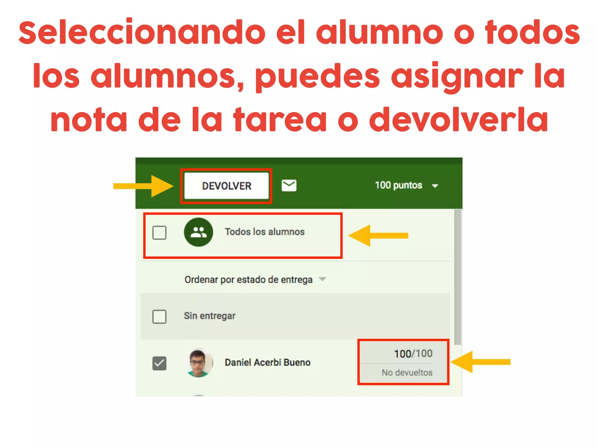 Seleccionando el alumno o todos
los alumnos, puedes asignar la
nota de la tarea o devolverla
 