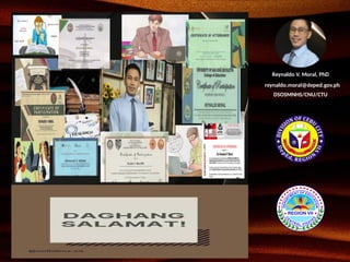 Reynaldo V. Moral, PhD
reynaldo.moral@deped.gov.ph
DSOSMNHS/CNU/CTU
 
