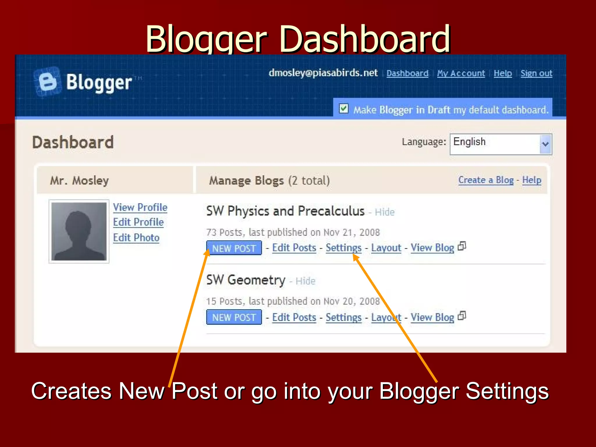 Blogger Dashboard Creates New Post or go into your Blogger Settings 