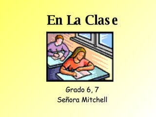 En La Clase Grado 6,  7 Señora Mitchell 
