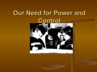 Our Need for Power and Control 