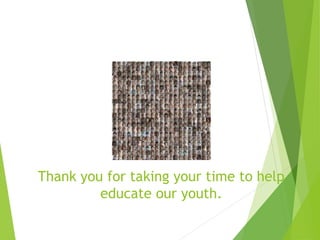 Thank you for taking your time to help
educate our youth.
 