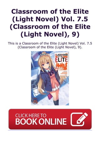 Classroom of the Elite
(Light Novel) Vol. 7.5
(Classroom of the Elite
(Light Novel), 9)
This is a Classroom of the Elite (Light Novel) Vol. 7.5
(Classroom of the Elite (Light Novel), 9).
 
