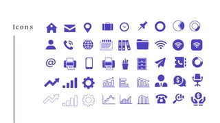 Ic o n s
 