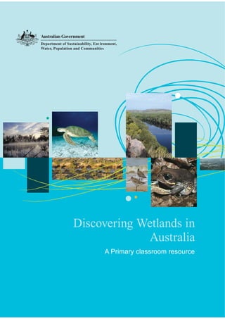 Discovering Wetlands in
             Australia
     A Primary classroom resource
 