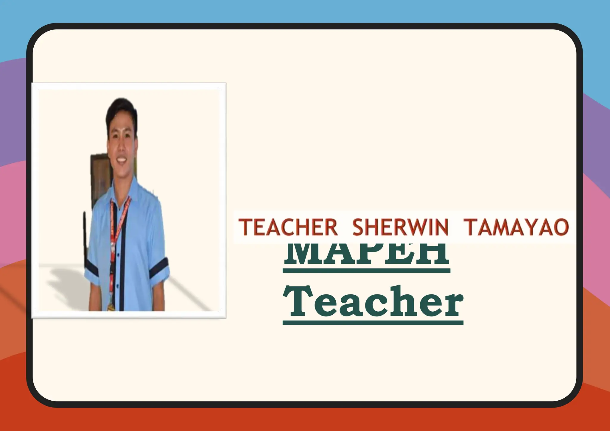 MAPEH
Teacher