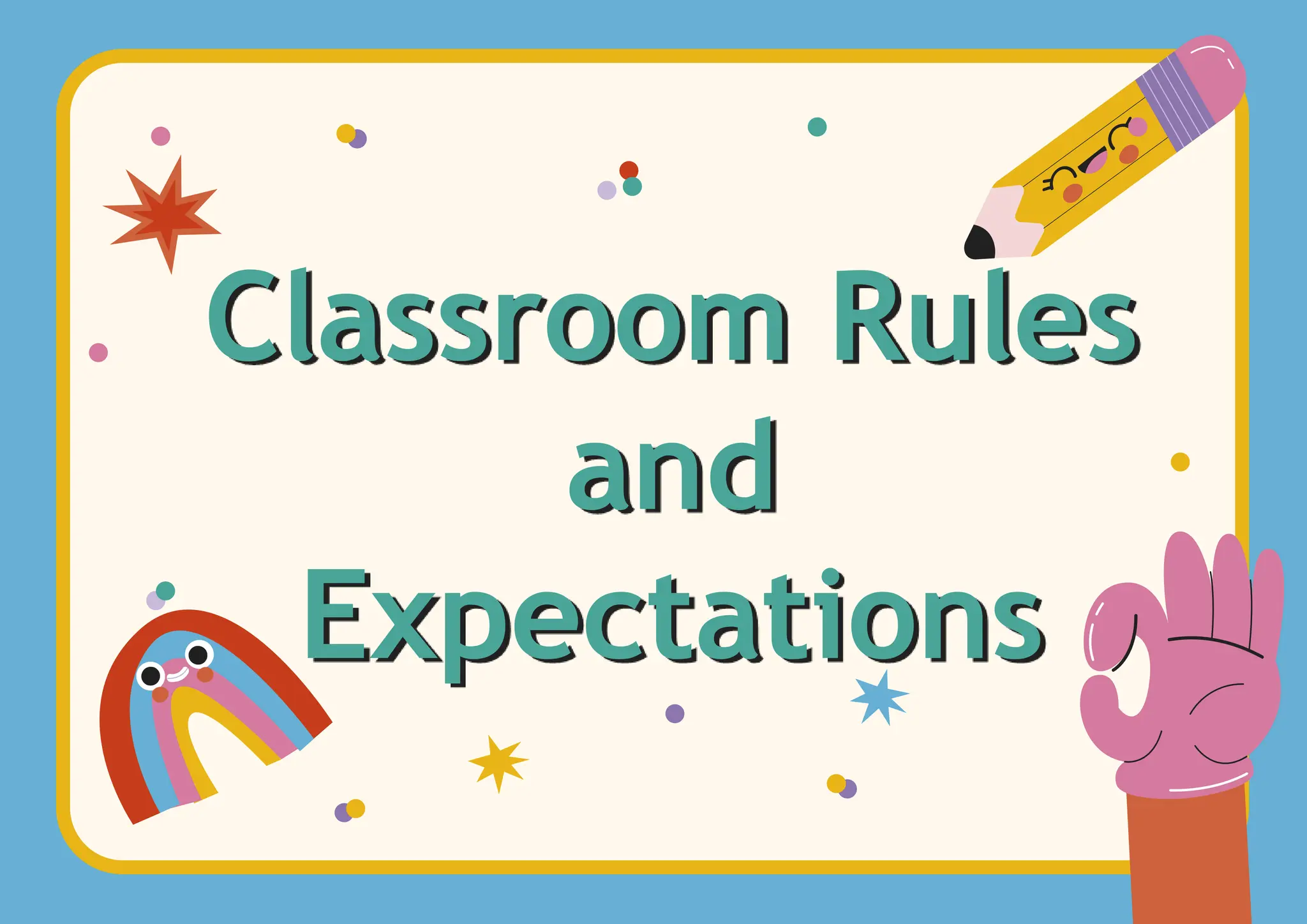 Classroom Rules
and
Expectations