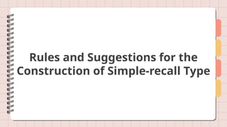 Rules and Suggestions for the
Construction of Simple-recall Type
 