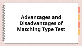 Advantages and
Disadvantages of
Matching Type Test
 