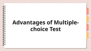 Advantages of Multiple-
choice Test
 