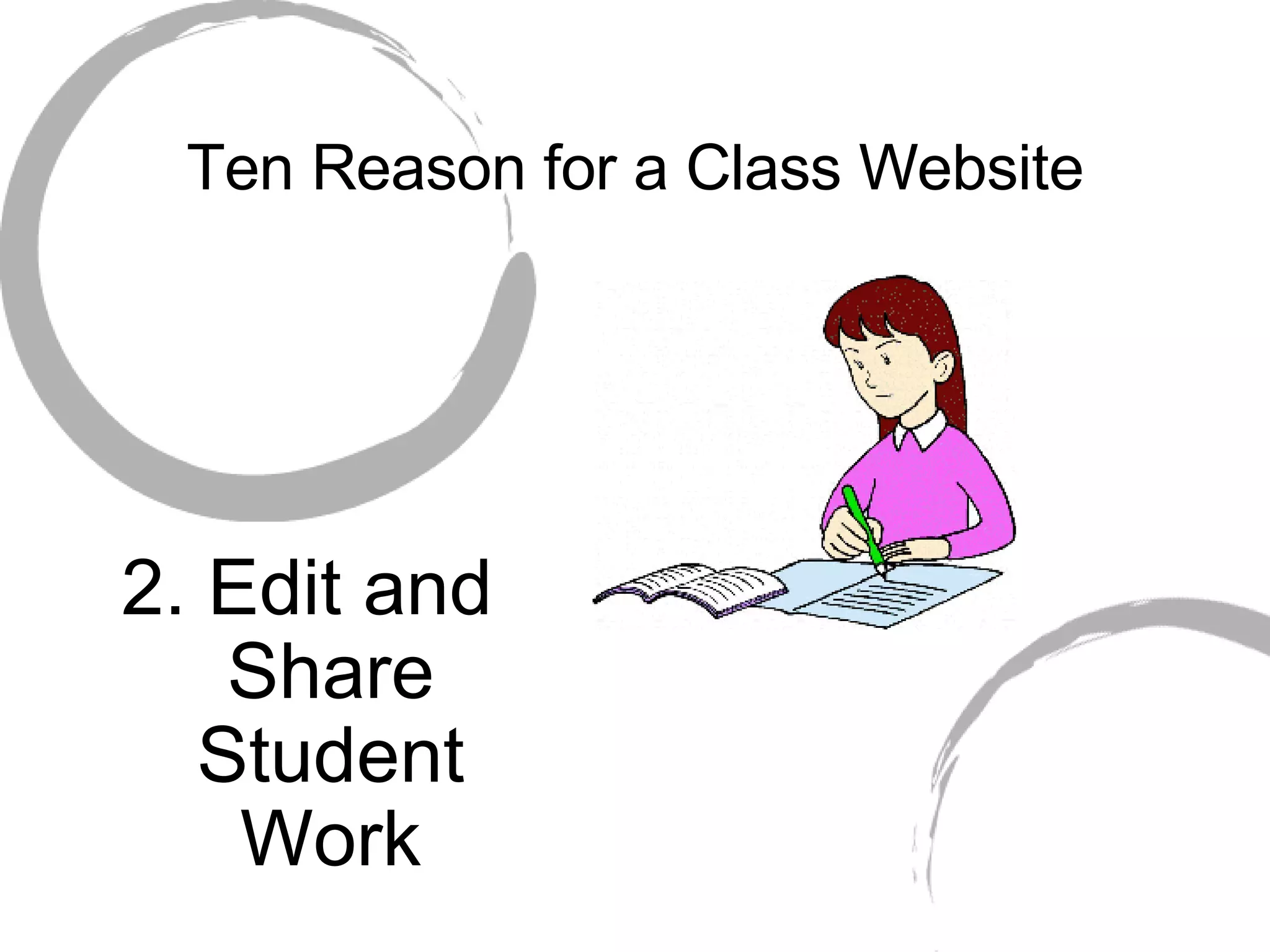 Ten Reason for a Class Website 2. Edit and Share Student Work