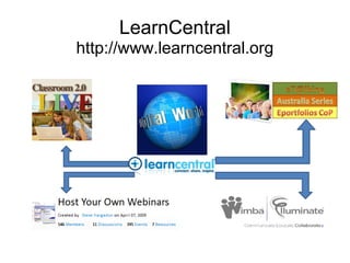 LearnCentral
http://www.learncentral.org
 