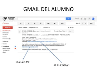 GMAIL DEL ALUMNO
IR A LA CLASE
IR A LA TAREA 1
 