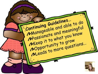 ideli nes…
                 u
         ing G and able          t o do
Continu able                        g fu l
          ge               ea n i n
   Ma n a a t e an d m          know
        sion              you
   P as             what ow
      eep   it t o     to gr ions…
    K          unity quest
     O pport more
      L ea ds to
 