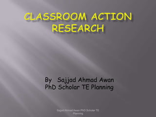 By Sajjad Ahmad Awan
PhD Scholar TE Planning
Sajjad Ahmad Awan PhD Scholar TE
Planning
 