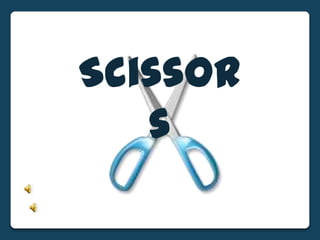 Scissor
   s
 