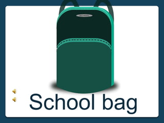 School bag
 