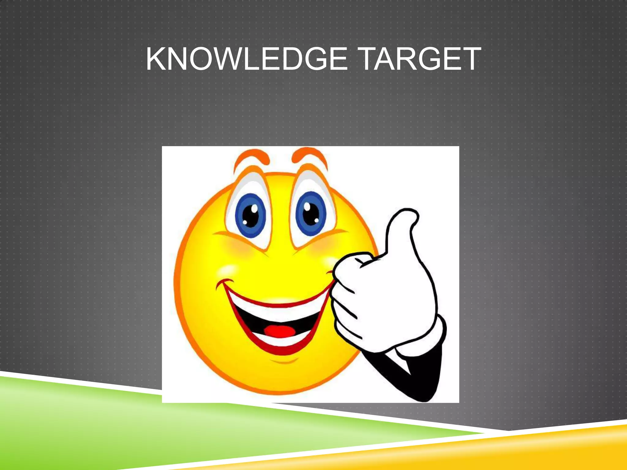 KNOWLEDGE TARGET
 