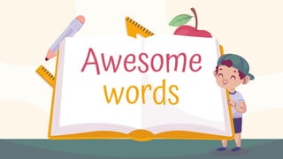 Awesome
words
 