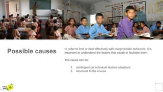Possible causes
In order to limit or deal effectively with inappropriate behaviors, it is
important to understand the factors that cause or facilitate them.
The cause can be:
1. contingent on individual student situations
2. structural to the course
Yellow
Pond
 