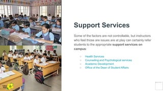 Support Services
Some of the factors are not controllable, but instructors
who feel those are issues are at play can certainly refer
students to the appropriate support services on
campus:
○ Health Services
○ Counseling and Psychological services
○ Academic Development
○ Office of the Dean of Student Affairs
Yellow
Pond
 