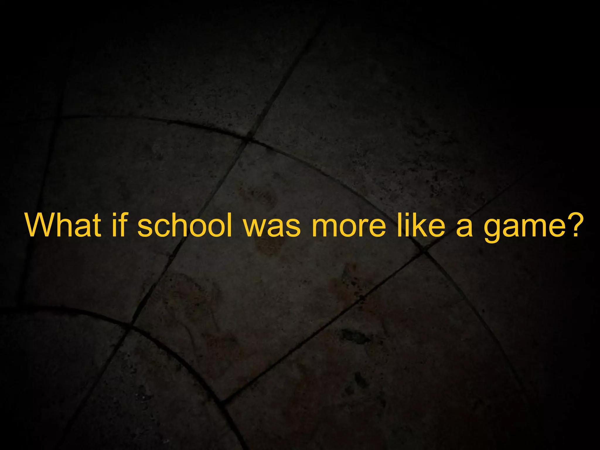What if school was more like a game? 