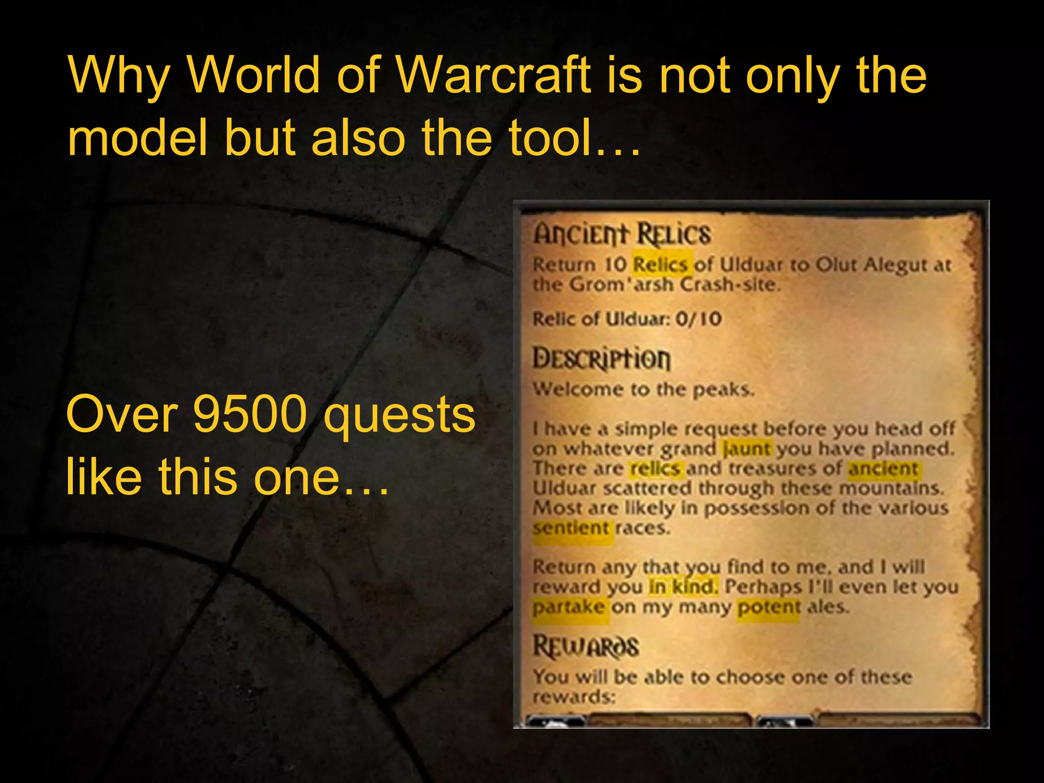 Why World of Warcraft is not only the  model but also the tool… Over 9500 quests  like this one… 