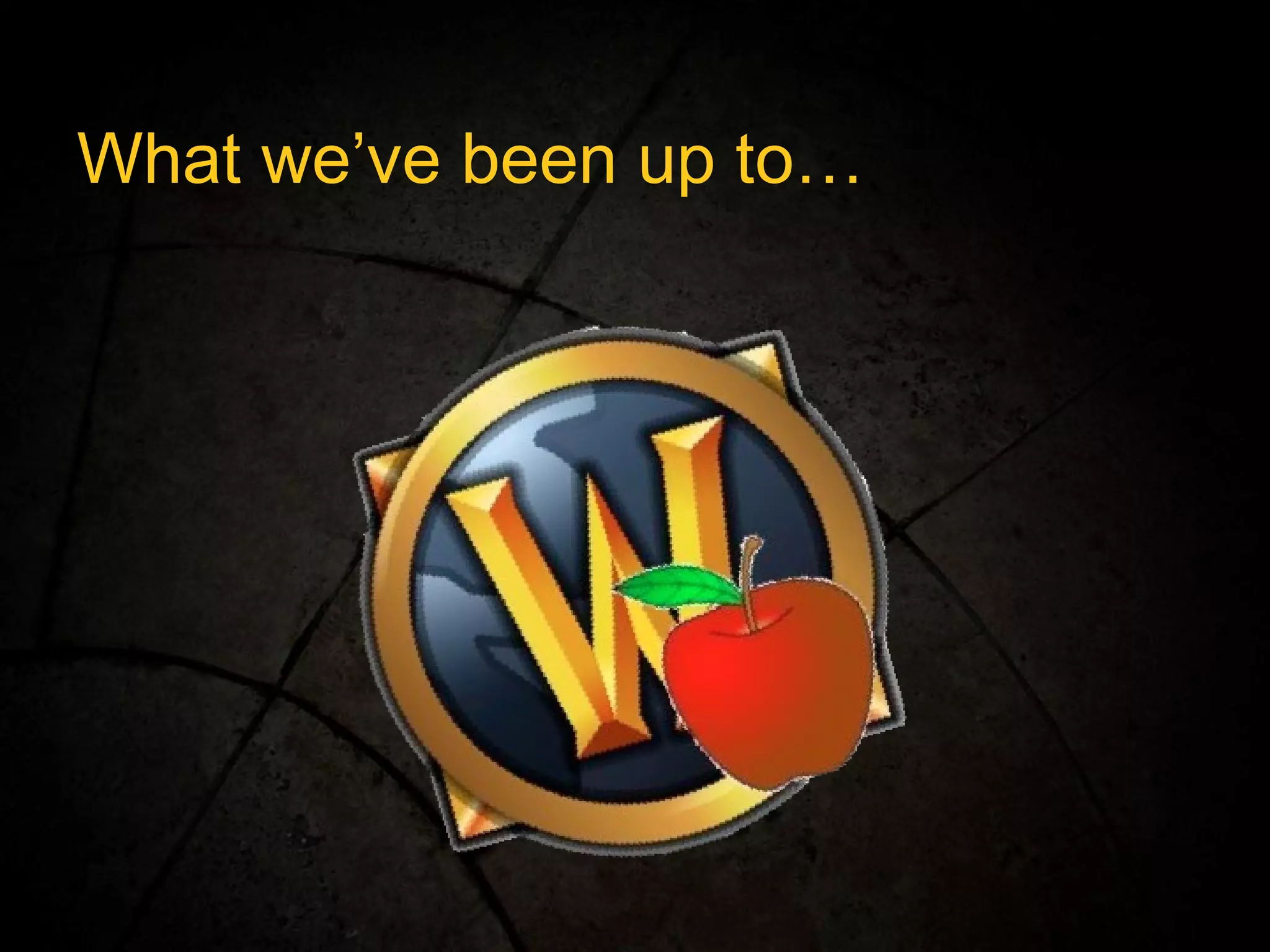 What we’ve been up to… 