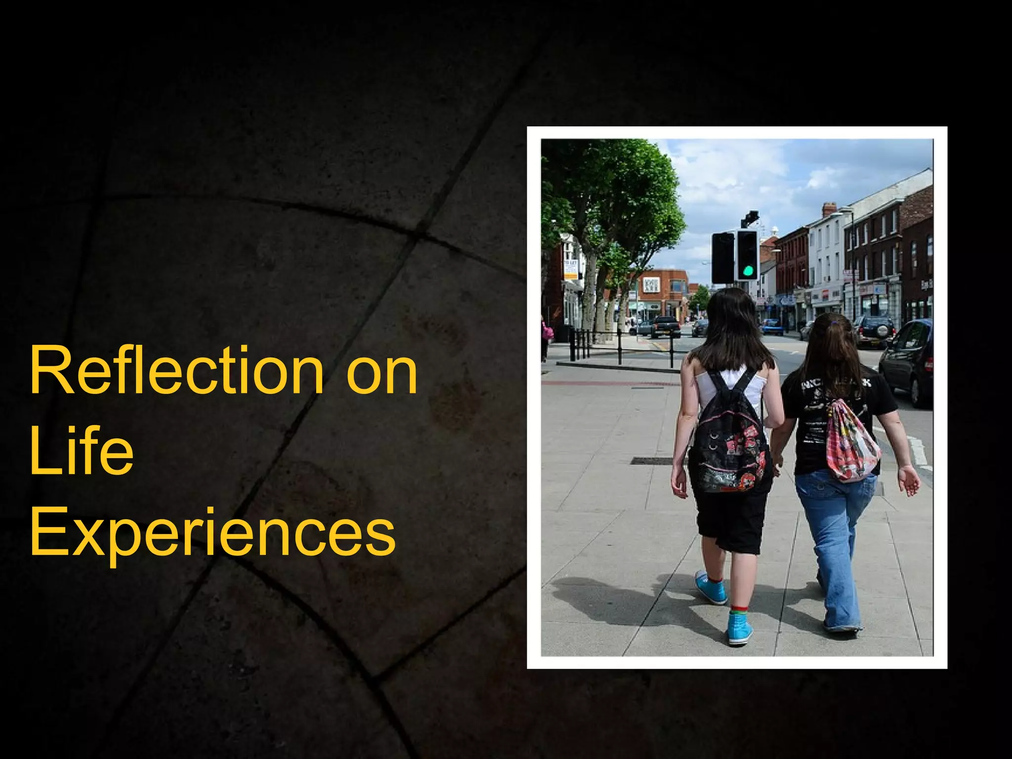 Reflection on Life Experiences 