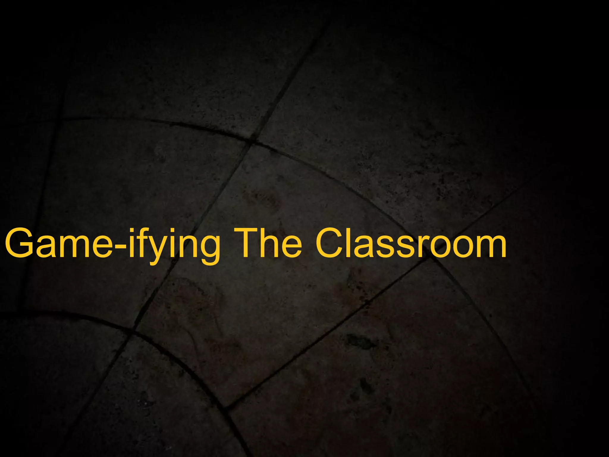 Game-ifying The Classroom 